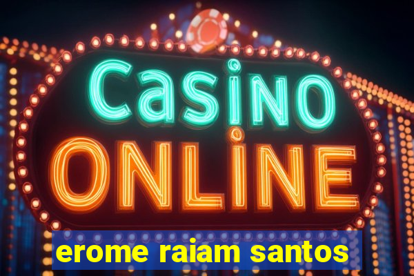 erome raiam santos